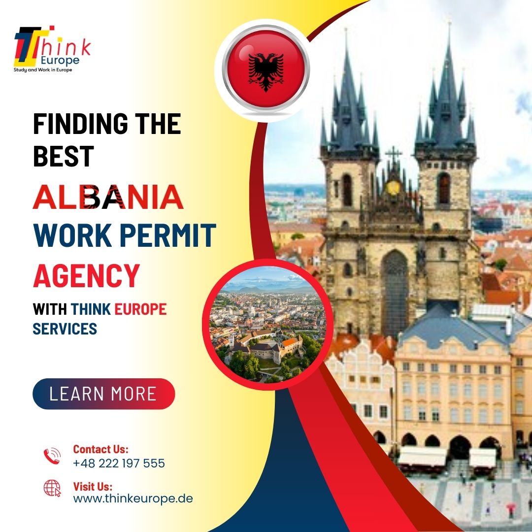 Finding the Best Albania Work Permit Agency with Think Europe Services