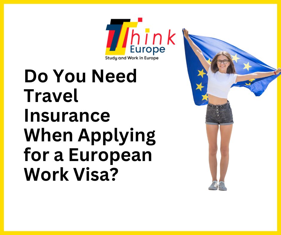 do-you-need-travel-insurance-when-applying-for-a-european-work-visa