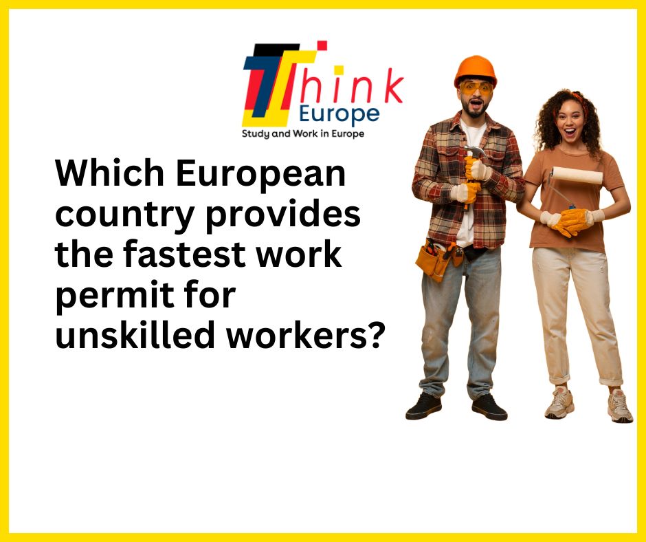 which-european-country-provides-the-fastest-work-permit-for-unskilled-workers