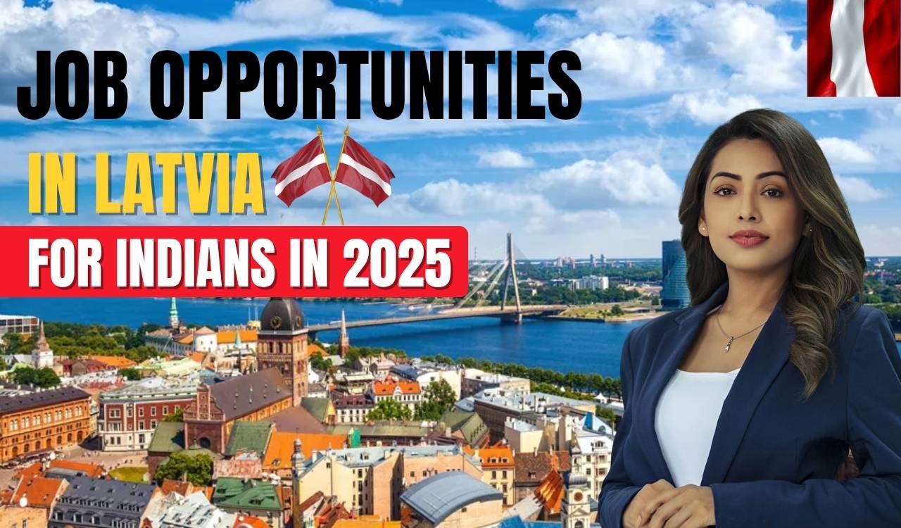 Explore the Best Jobs in Latvia and Visa Guide for Indians 2025